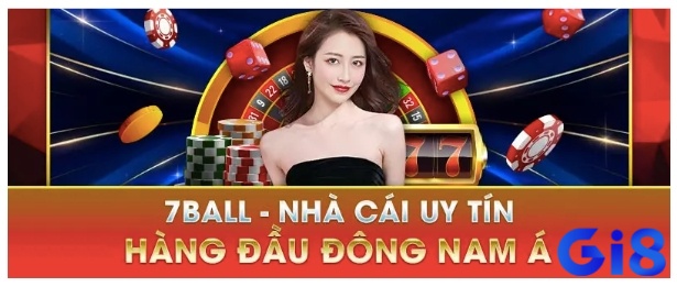 7Ball là một trong những địa chỉ cá cược đẳng cấp nhất Đông Nam Á