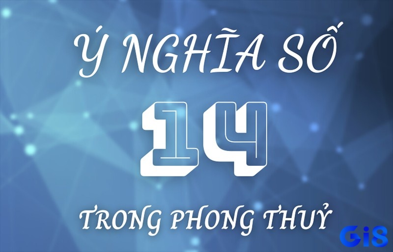 Theo như phong thủy con số 14 sẽ đại diện cho sự hài hòa và cân bằng