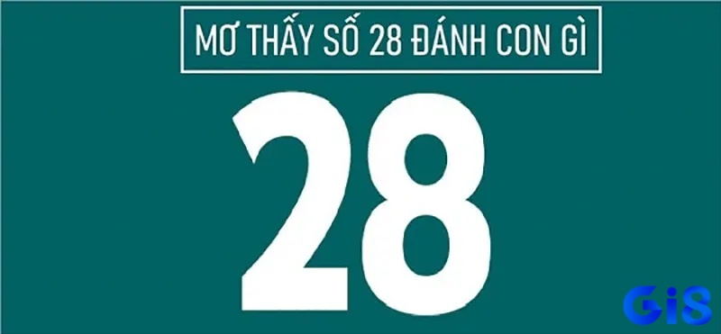 Mơ thấy số 28 có thể liên quan đến nhiều con số khác nhau trong lô đề